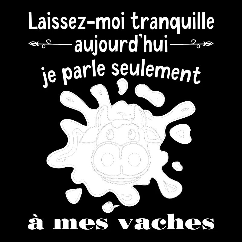citation de vache, je parle seulement à mes vaches