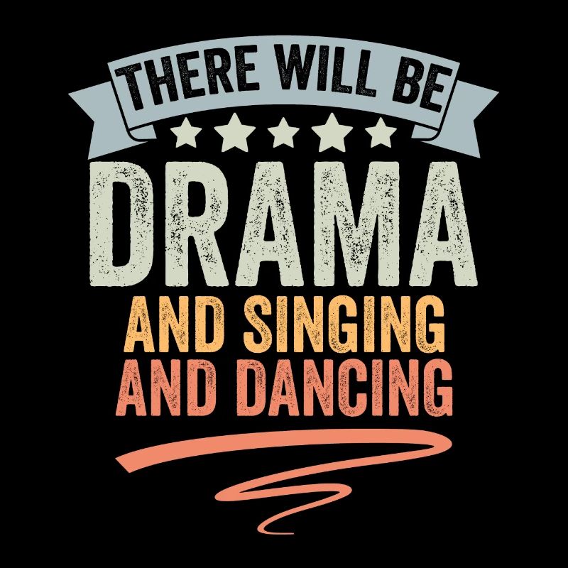 There Will Be Drama And Singing And Dancing Retro