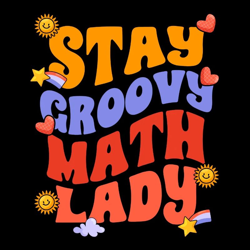 Stay Groovy Awesome Math Lady For Groovy