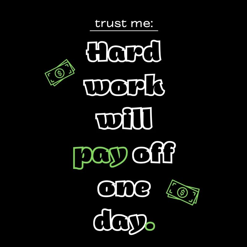 Hard work will pay off one day