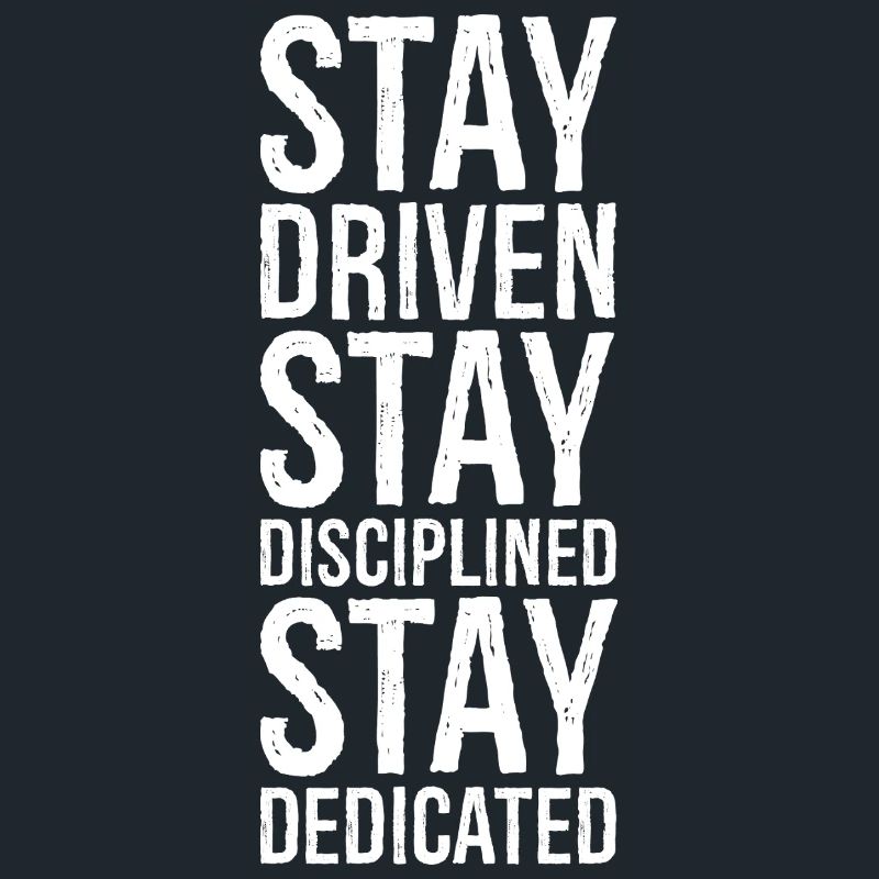 Restez motivé Restez discipliné Restez dévoué