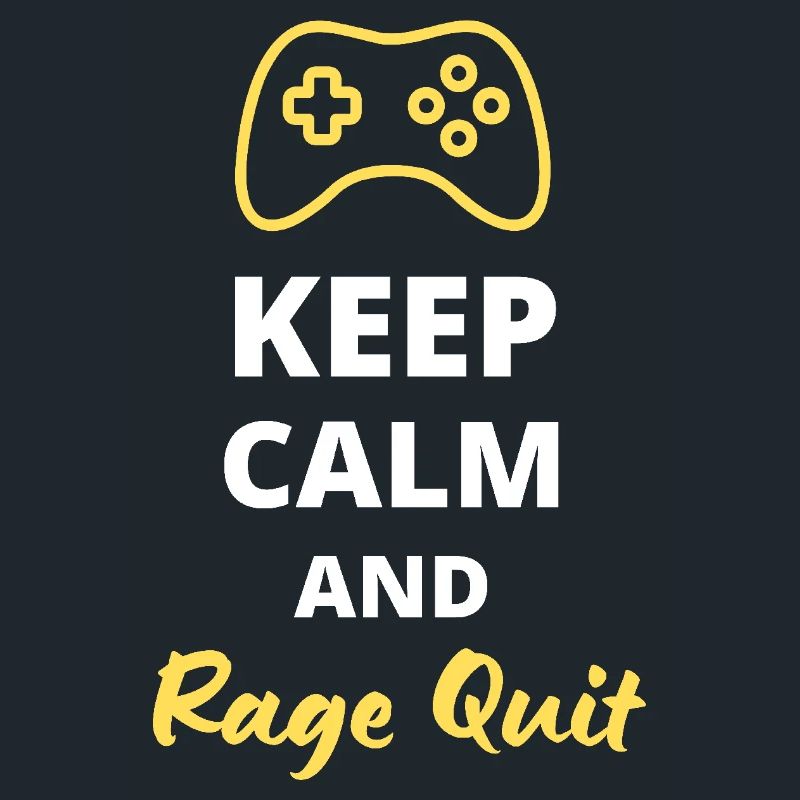 Keep Calm and Ragequit - Gamer's Humor