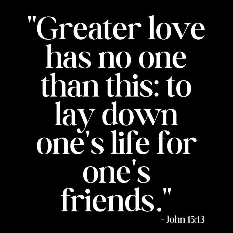 Greater love has no one than this...