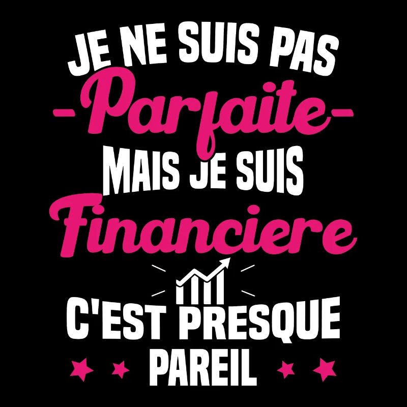 Pas parfaite mais je suis Financière Cadeau