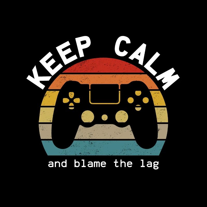 Keep Calm Blame the Lag - idée cadeau pour les joueurs