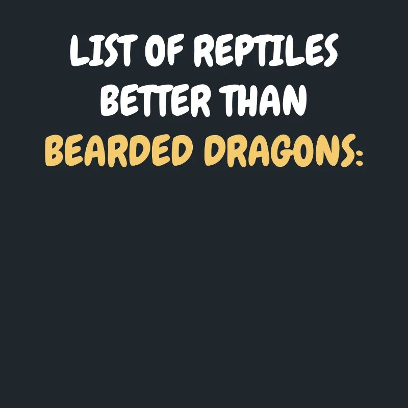 No reptiles are better than bearded dragons