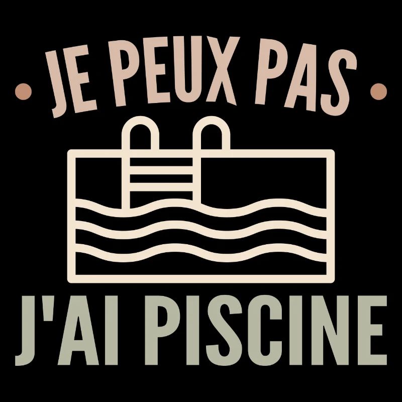 Je Peux Pas J'ai Piscine