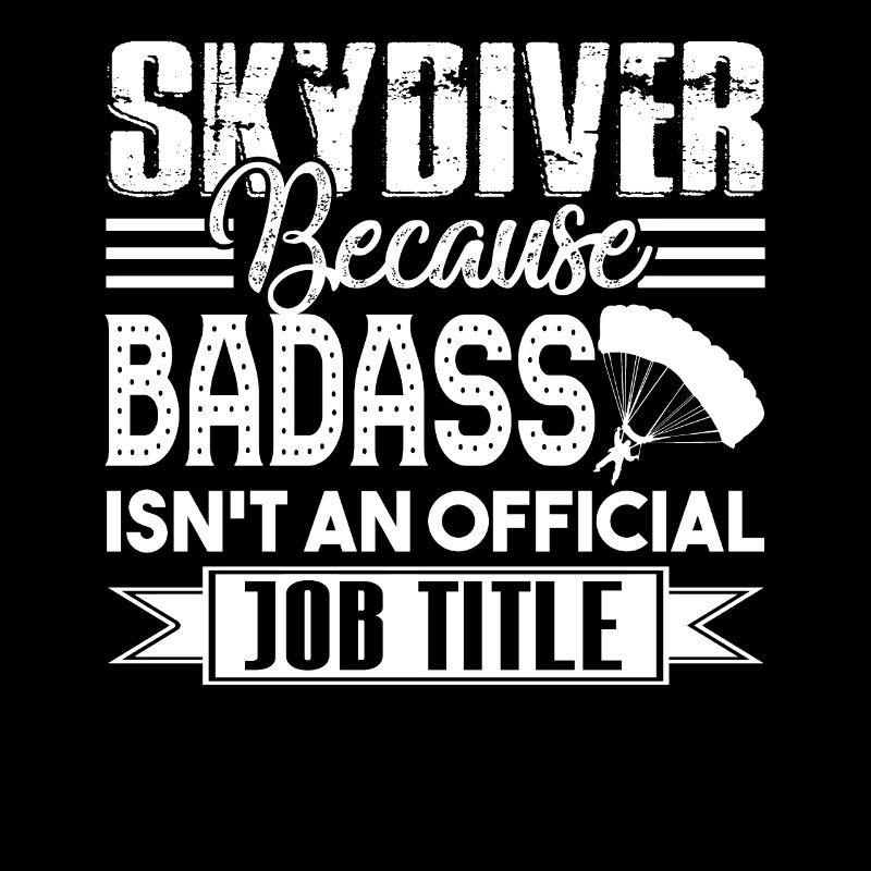 Skydiver Because Badass Isn't An Official Job