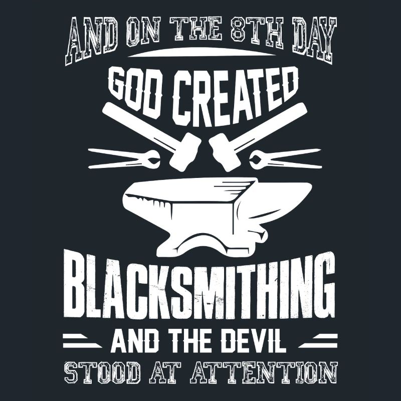 God Created Blacksmithing And The Devil
