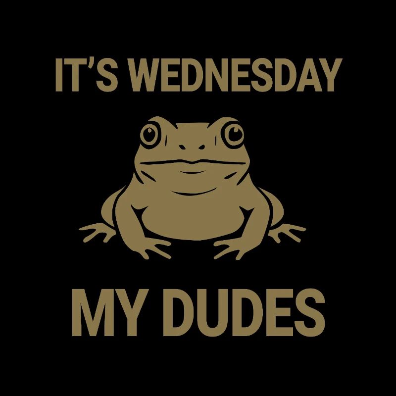 It's Wednesday my dudes