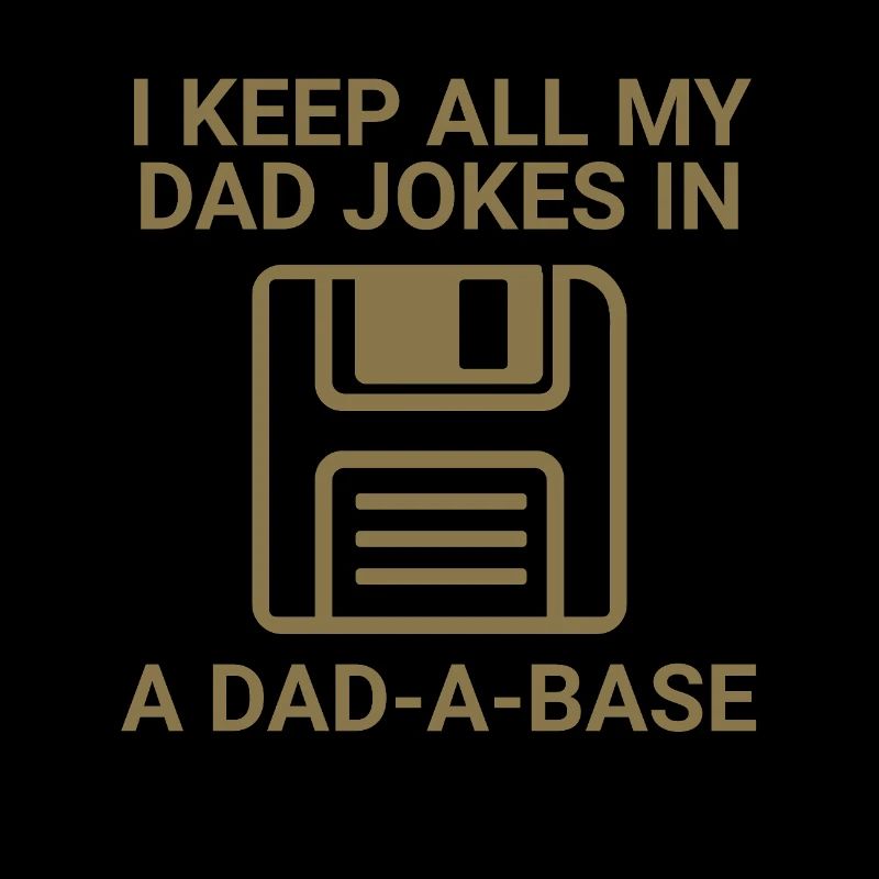 I keep all my dad jokes in a Dad-a-base