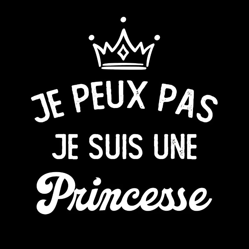 Je Peux Pas Je Suis Une Princesse
