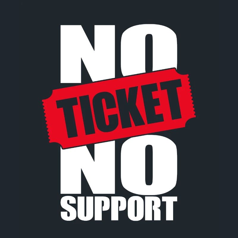 No Ticket No Support Computer Scientist IT Administrator