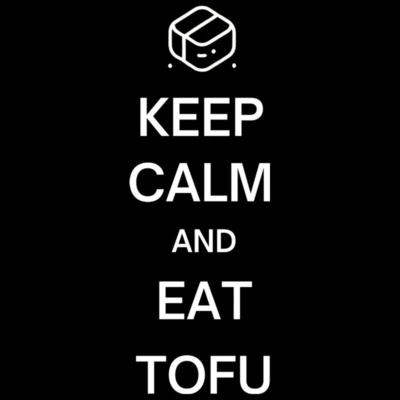 Keep Calm And Eat Tofu