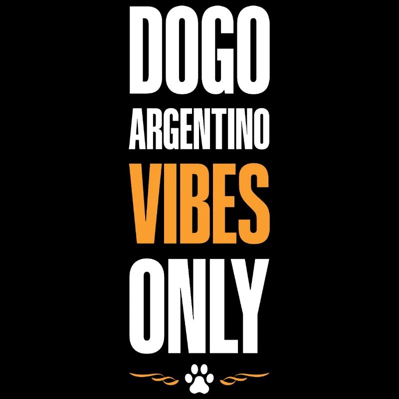 Dogo Argentino Vibes Only