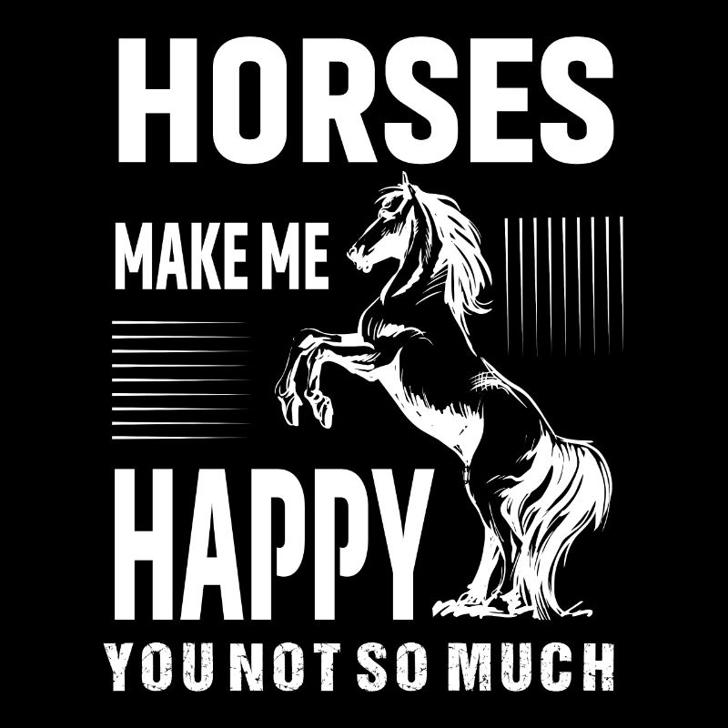 Les chevaux me rendent heureux, vous pas tellement...