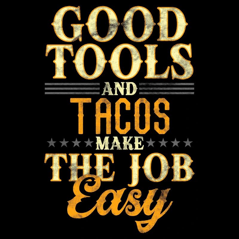 Good Tools And Tacos Make The Job Easy