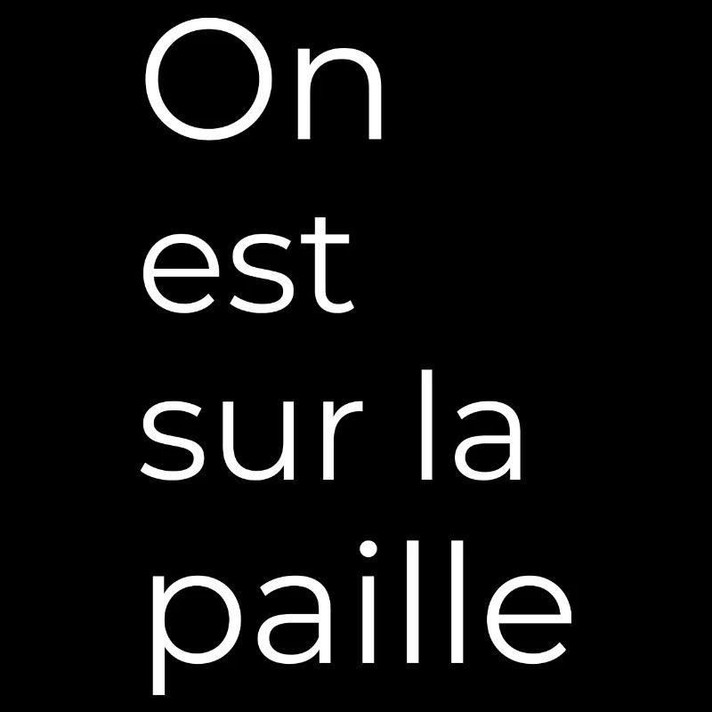 On est sur la paille
