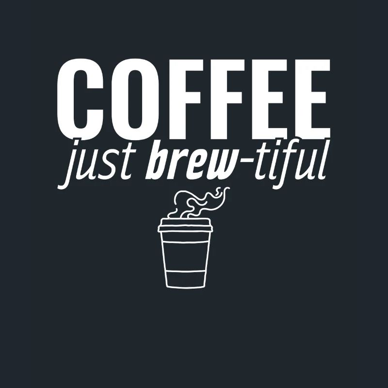 Coffee Just Brew-tiful Kaffee Kaffeetrinker Witz