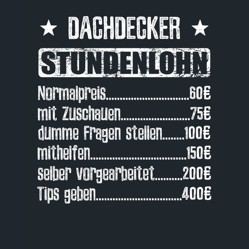 Stundenlohn Dachdecker - Beruf - Spruch