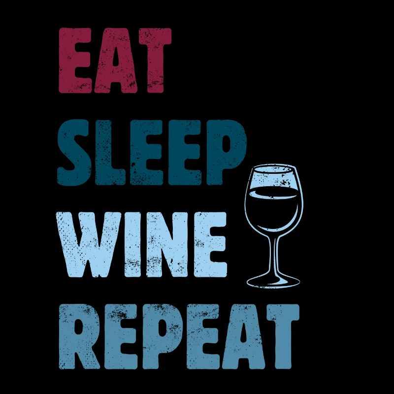 Manger Dormir Vin Répéter - Vin Dire
