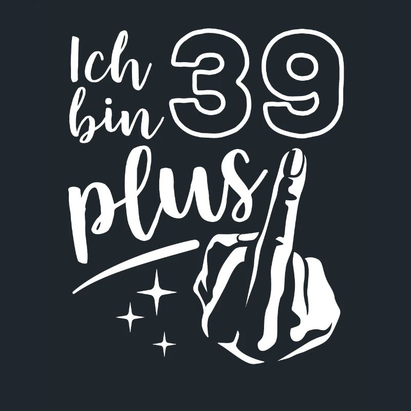 Ich bin 39 plus 1, Mittelfinger 40. Geburtstag