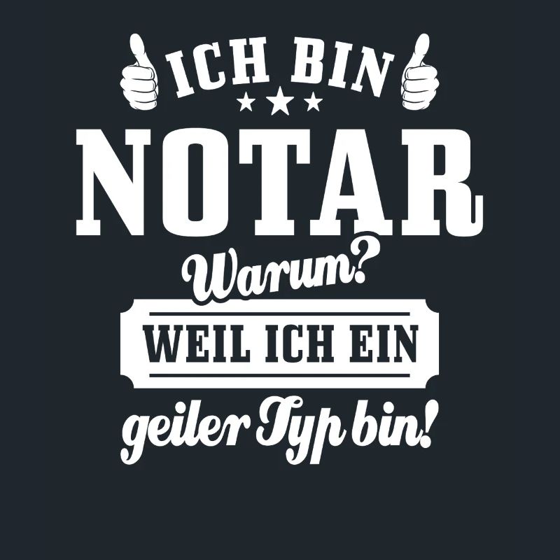 Ich bin Notar weil ich ein geiler Typ bin