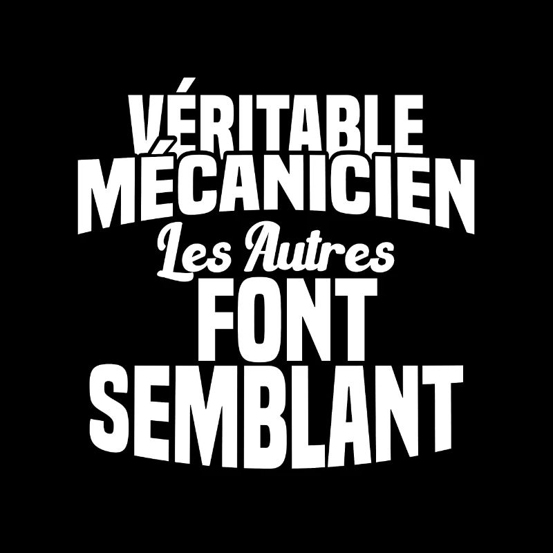 Véritable Mécanicien Les Autres Font Semblant