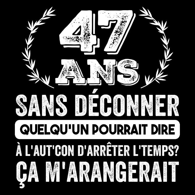 47 Ans Sans Déconner Cadeau D'anniversaire 47ans