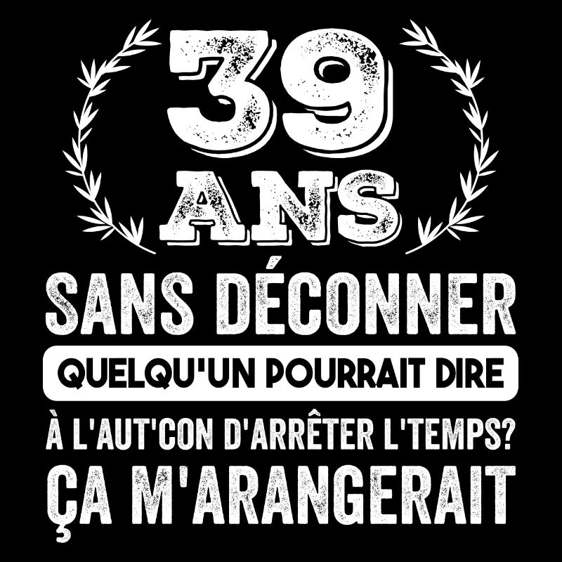 39 Ans Sans Déconner Cadeau D'anniversaire 39ans