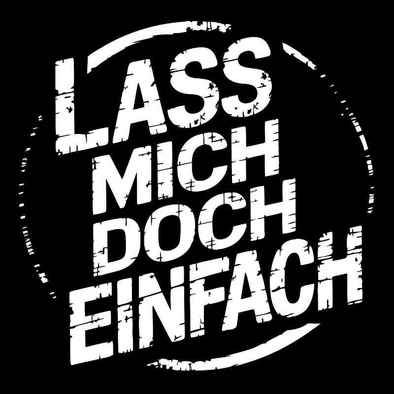 Lasst mir meine Ruhe - einfach in Ruhe lassen
