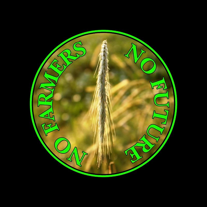 No Farmers no future - No future without farmers