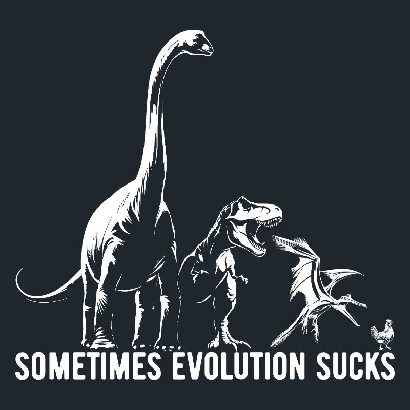 Sometimes Evolution sucks - Dinosaurier - Huhn