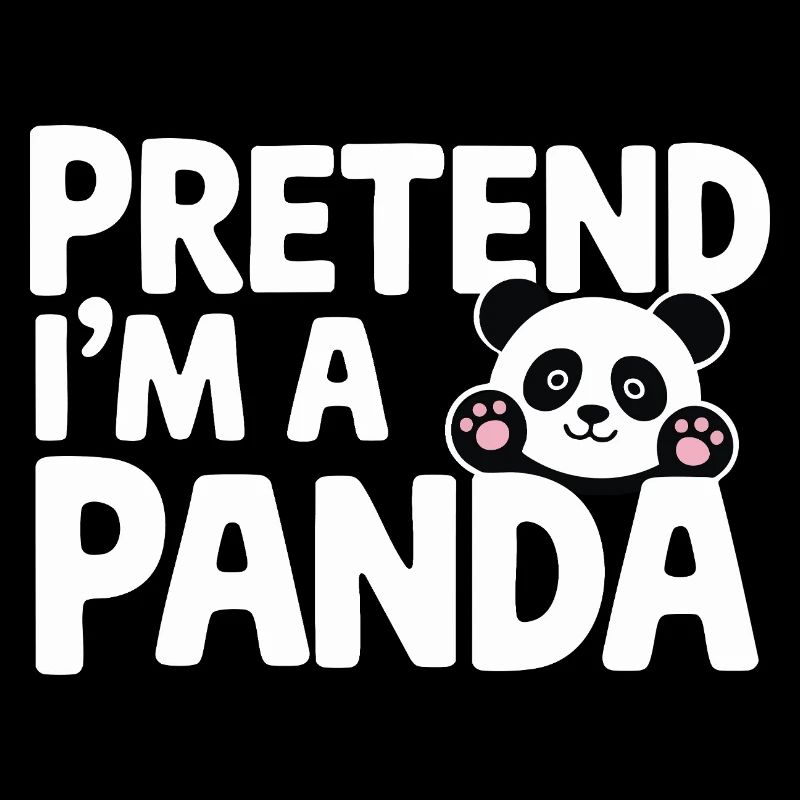 Humour Panda Design - Faites semblant d’être un panda