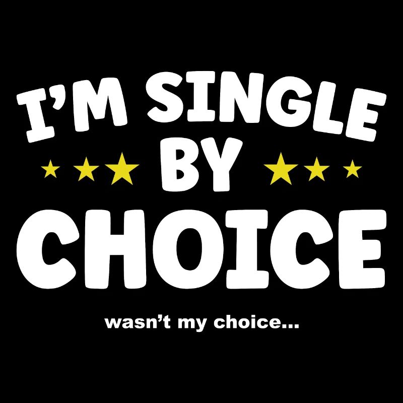 Single by choice not my choice