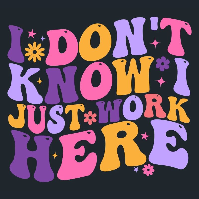 I Dont Know I Just Work Here