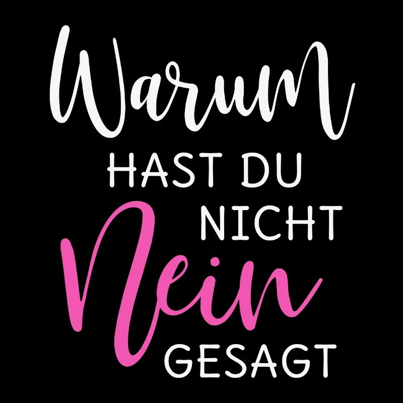 Warum hast Du nicht Nein gesagt