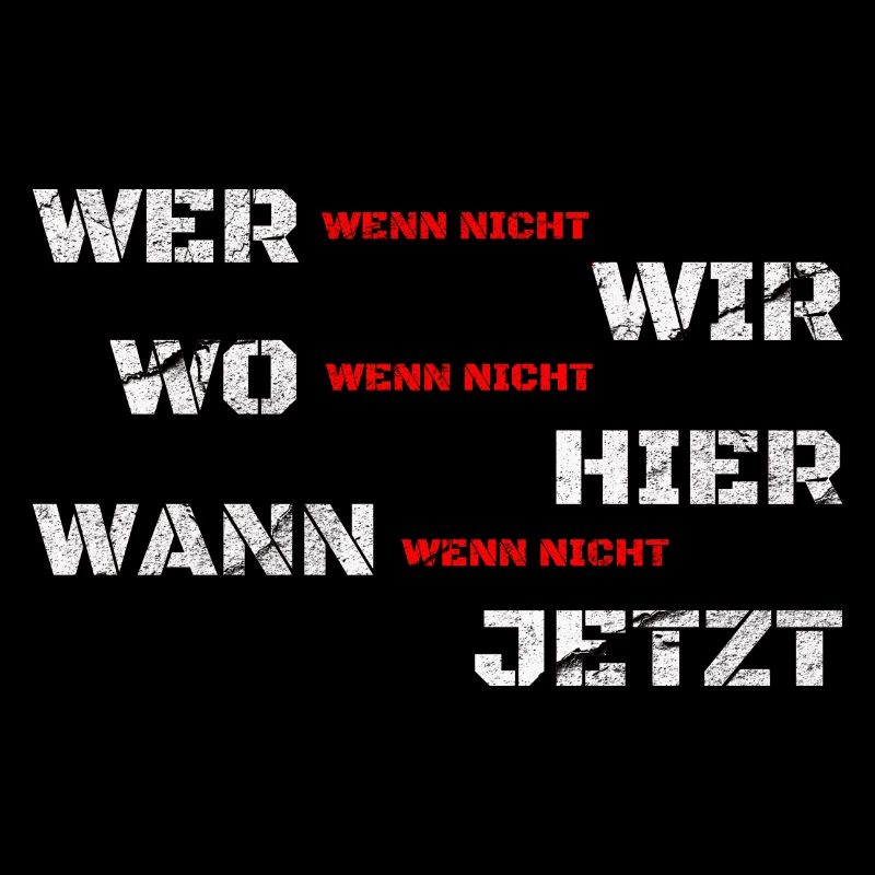 Wenn nicht wir - Wer dann? Macht ja sonst keiner!