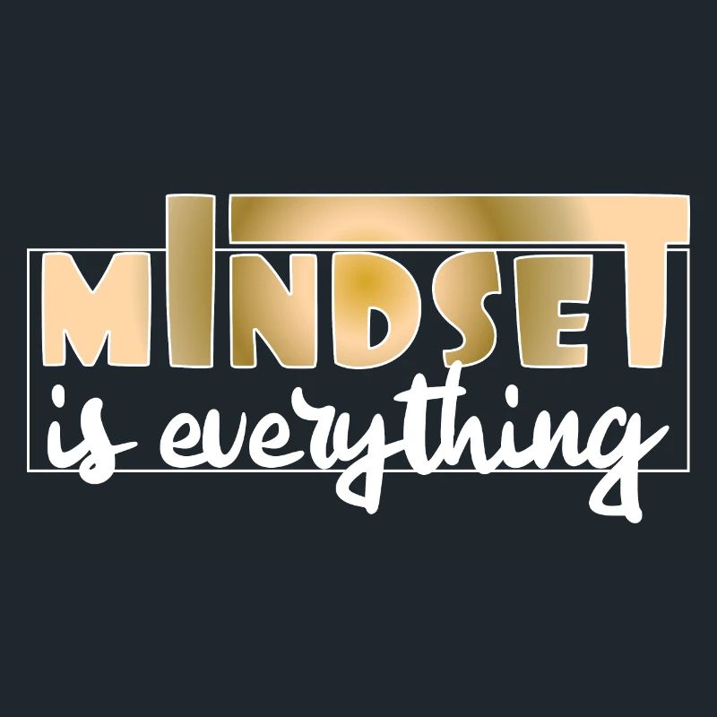 Mindset is everything