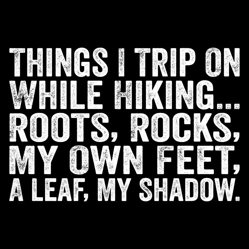 Things I Trip On While Hiking Roots Rocks My Own F