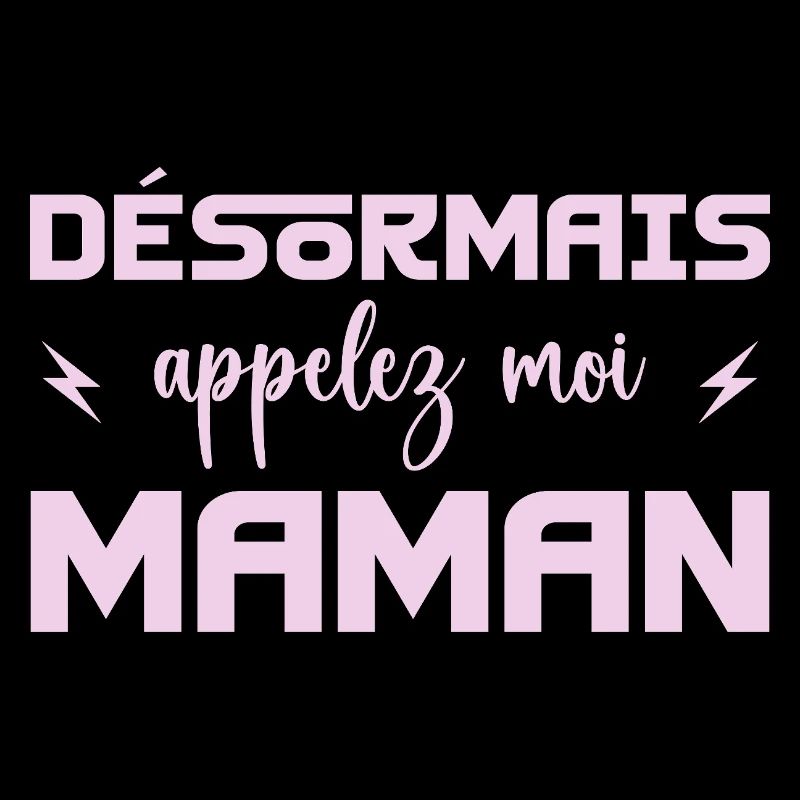 désormais appelez moi maman
