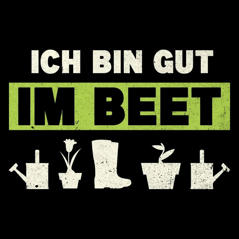 Gärtner Ich Bin Gut Im Beet