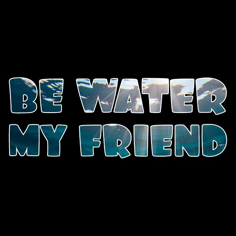 Soyez de l’eau mon ami