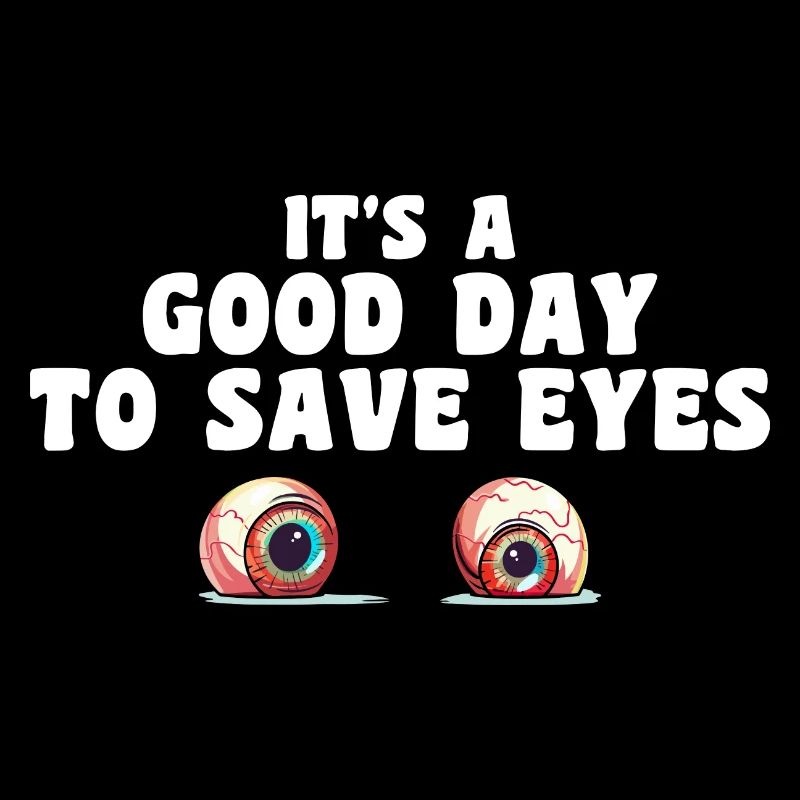 It's A Good Day To Save Eyes - Optometrist Eye