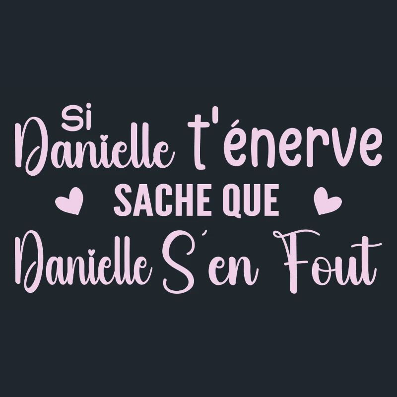 Wenn Danielle dich nervt, solltest du wissen, dass Danielle sich einen Dreck darum schert