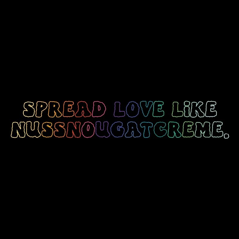 Spread Love Like Nut Nougat Cream. Rainbow