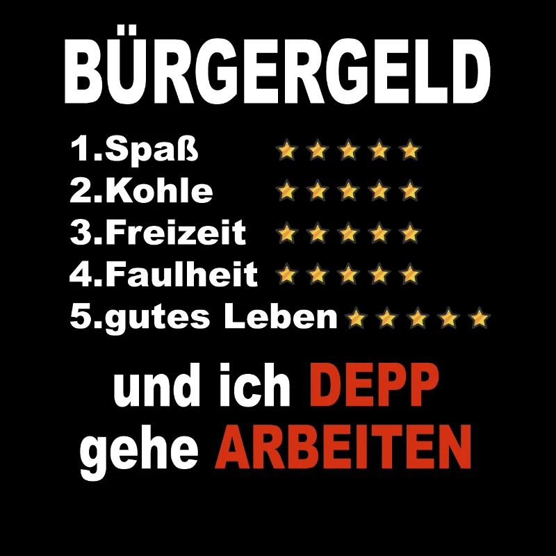 Bürgergeld und ich Depp geh arbeiten