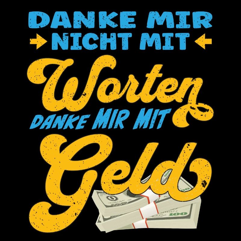 Danke mir nicht mit Worten, danke mir mit Geld