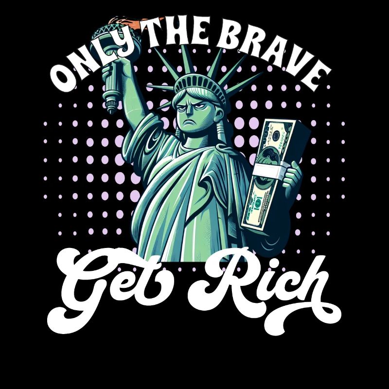 Only the brave get rich