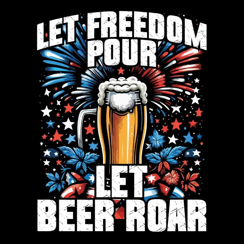 Let freedom pour let beer roar